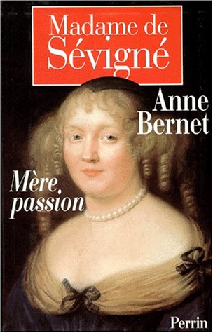 couverture de : Madame de S&eacute;vign&eacute; : m&egrave;re passion