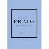 Little Book of Prada: The Story of the Iconic Fashion House: 6 (Little Books of Fashion)