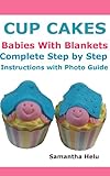 Image de CupCakes  Babies with Blankets  Step by Step Instructions with Photo Guide (English Edition)