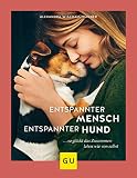  Entspannter Mensch - entspannter Hund...: ... so glückt das Zusammenleben wie von selbst (GU Tier Spezial)