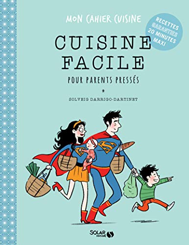 Download Cuisine facile pour parents pressés - Mon cahier cuisine Download Cuisine facile pour parents pressés - Mon cahier cuisine