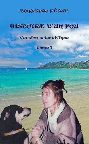 Download Histoire d'un fou: version scientifique (journal d'un fou t. 1) Download Histoire d'un fou: version scientifique (journal d'un fou t. 1)