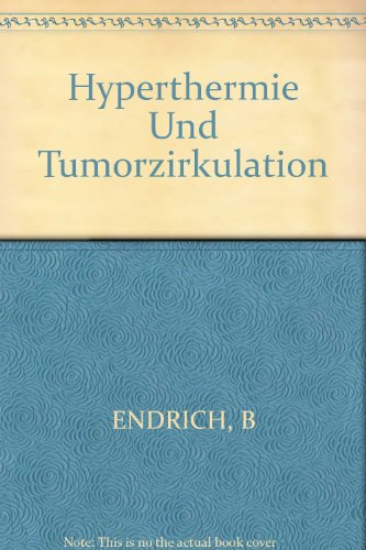 Beiträge zur Onkologie /Contributions to Oncology / Hyperthermie und Tumormikrozirkulation: Eine kritische Wertung experimenteller und klinischer Befunde.