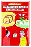 Was Frauen und Männer so im Kopf haben. Eine Reise durch das menschliche Gehirn by