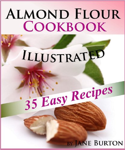 Download Almond Flour Cookbook: Easy Gluten Free Recipe Book for Breakfast, Lunch & Dinner. Tasty Paleo Almond Flour Recipes (Paleo Recipes: Paleo Recipes for Busy ... Lunch, Dinner & Desserts Recipe Book 8) Download Almond Flour Cookbook: Easy Gluten Free Recipe Book for Breakfast, Lunch & Dinner. Tasty Paleo Almond Flour Recipes (Paleo Recipes: Paleo Recipes for Busy ... Lunch, Dinner & Desserts Recipe Book 8)