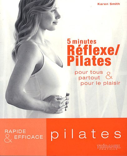 Download 5 minutes Réflexe/Pilates : Pour tous partout & pour le plaisir Download 5 minutes Réflexe/Pilates : Pour tous partout & pour le plaisir