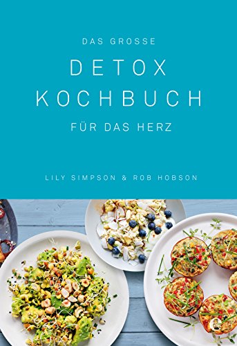Download Das große Detox Kochbuch: Für das Herz Download Das große Detox Kochbuch: Für das Herz