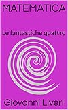 Image de MATEMATICA: Le fantastiche quattro (Brevi lezioni di Ma