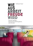 Wie aus Arbeit Freude wird: Die Vater-Methode - Wechseln Sie die Perspektive, nicht den Job by Gerhard J. Vater, Eleonora B. Sigl