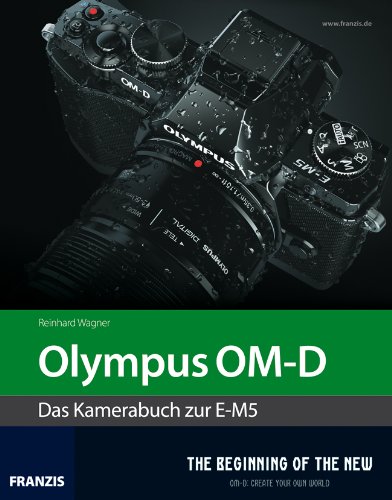 Download Olympus OM-D - Das Kamerabuch zur E-M5 Download Olympus OM-D - Das Kamerabuch zur E-M5