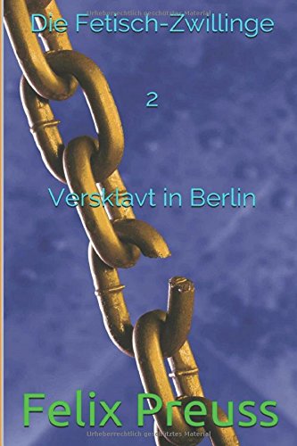 Preisvergleich Produktbild Versklavt in Berlin (Die Fetisch-Zwillinge, Band 2)