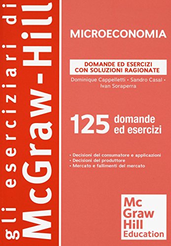 Microeconomia. Domande ed esercizi con soluzioni ragionate Microeconomia. Domande ed esercizi con soluzioni ragionate