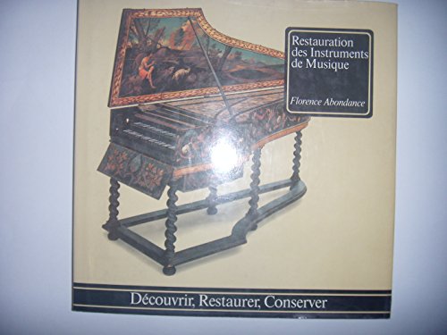 Download Restauration des Instruments de Musique: Découvrir, Restaurer, Conserver, BE Download Restauration des Instruments de Musique: Découvrir, Restaurer, Conserver, BE