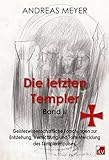 Die letzten Templer, Band II, Geisteswissenschaftliche Forschungen und Hintergründe zur Entstehung, Vernichtung und Fortentwicklung des Templerimpulses by