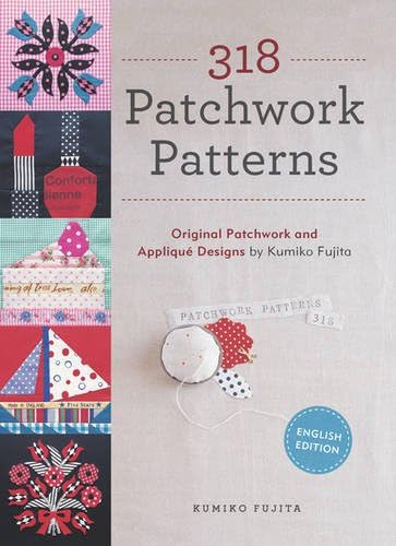 318 Patchwork Patterns: Original Patchwork & Appliqué Designs