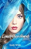 La maîtresse des éléments (Les Auris t. 1) by Emily White