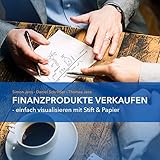 Finanzprodukte verkaufen: Einfach visualisieren mit Stift & Papier by 