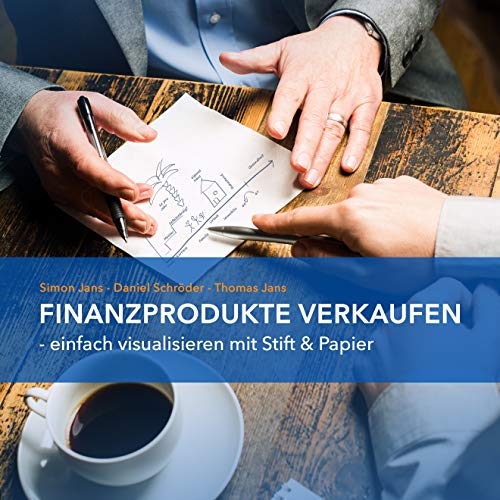 Finanzprodukte verkaufen: Einfach visualisieren mit Stift & Papier