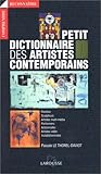 Petit Dictionnaire des artistes contemporains. 450 illustrations
