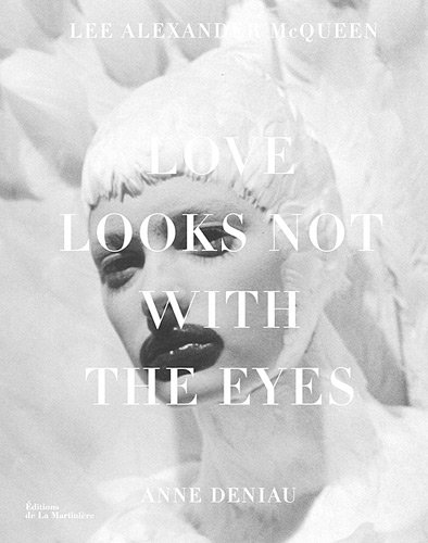 Love Looks not with the Eyes : 13 ans avec Lee Alexander McQueen