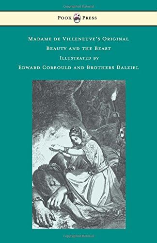 Madame de Villeneuve's Original Beauty and the Beast - Illustrated by Edward Corbould and Brothers Dalziel