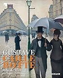 Gustave Caillebotte: Maler und Mäzen des Impressionismus by 