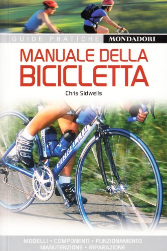 Manuale della bicicletta. Ediz. illustrata libro