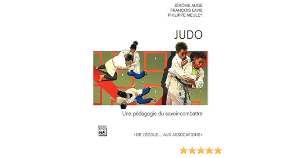 Amazon Fr Judo Une Pedagogie Du Savoir Combattre Auge Jerome Lavie Francois Meuley Philippe Livres Amazon Fr Judo Une Pedagogie Du Savoir Combattre Auge Jerome Lavie Francois Meuley Philippe Livres