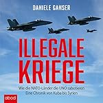 Illegale Kriege: Wie die NATO-Länder die UNO sabotieren - Eine Chronik von Kuba bis Syrien