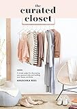 The Curated Closet: A Simple System for Discovering Your Personal Style and Building Your Dream Wardrobe by Anuschka Rees