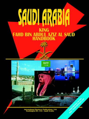 Saudi Arabia King Fahd Bin Abdul Aziz Al-Saud Handbook (World Political Leaders Library)