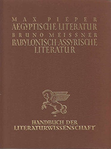 Handbuch der Literaturwissenschaft. Die Ägyptische Literatur. / Die babylonisch-assyrische Literatur