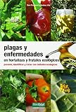 Plagas y enfermedades en hortalizas y frutales ecológicos: prevenir, identificar y tratar con métodos ecológicos (Guías para la Fertilidad de la Tierra)