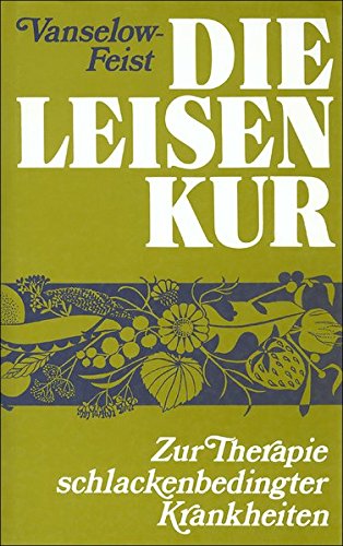 Download Die Leisen-Kur: Zur Therapie schlackenbedingter Krankheiten Download Die Leisen-Kur: Zur Therapie schlackenbedingter Krankheiten