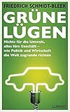 Image de Grüne Lügen: Nichts für die Umwelt, alles fürs Geschäft - wie Politik und Wirtschaft die Welt z