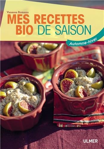 Mes recettes bio de saison. Automne-Hiver Mes recettes bio de saison. Automne-Hiver