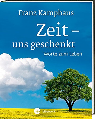 Download Zeit - uns geschenkt: Worte zum Leben
