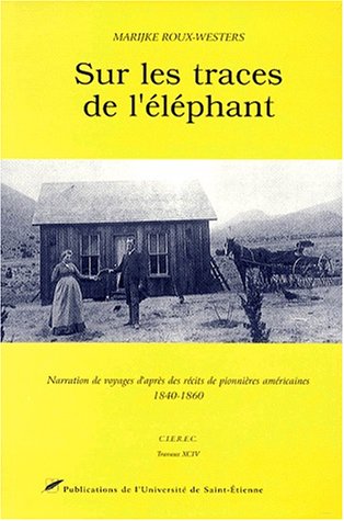Download SUR LES TRACES DE L'ELEPHANT. Narration de voyages d'après des récits de pionnières américaines 1840-1860 Download SUR LES TRACES DE L'ELEPHANT. Narration de voyages d'après des récits de pionnières américaines 1840-1860