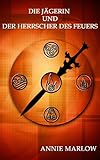 Image de Die Jägerin und der Herrscher des Feuers (Die Jägerin und die Herrscher der Elemente 1)