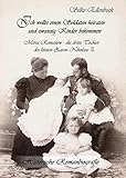 Ich wollte einen Soldaten heiraten und zwanzig Kinder bekommen - Maria Romanow - die dritte Tochter des letzten Zaren Nikolaus II: Historische Romanbiografie by Silke Ellenbeck
