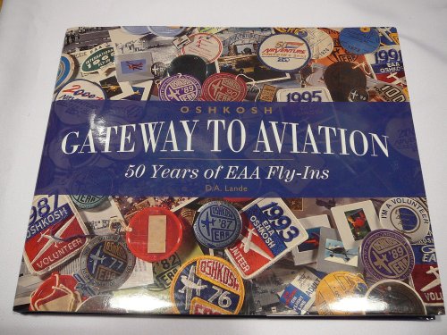 Preisvergleich Produktbild Oshkosh, gateway to aviation: 50 years of EAA fly-ins