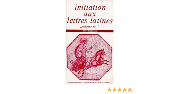 Amazon Fr Initiation Aux Lettres Latines 3e Lexique N 2 Morisset Livres