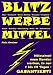 Blitz Werbemittel: Blitzschnell mehr Kunden in 1 bis 14 Tagen - Garantiert! by