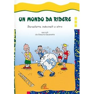 Un mondo da ridere. Barzellette, indovinelli e altro