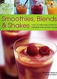 Image de Smoothies, Blends And Shakes: Over 75 Deliciously Healthy & Irresistible Step-By-Step Recipes