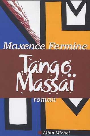 Tango Massaï : roman