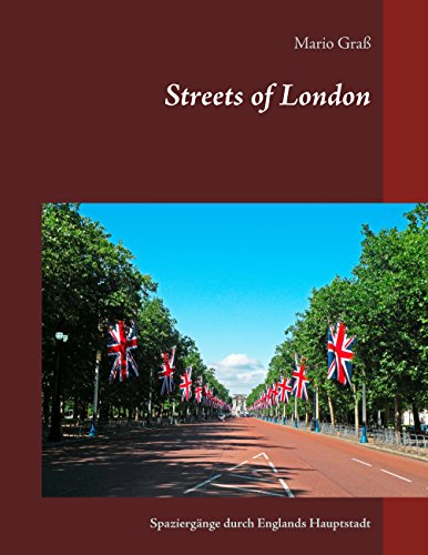 Download Streets of London: Spaziergänge durch Englands Hauptstadt