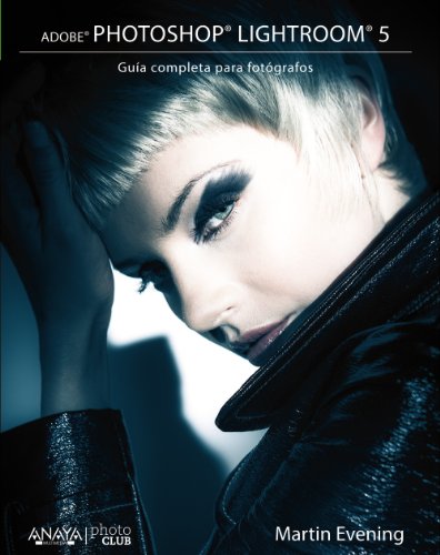 Download Adobe Photoshop Lightroom 5. Guía Completa Para Fotógrafos (Photoclub) Download Adobe Photoshop Lightroom 5. Guía Completa Para Fotógrafos (Photoclub)