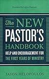 The New Pastor's Handbook: Help and Encouragement for the First Years of Ministry (English Edition) by