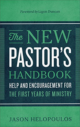 The New Pastor's Handbook: Help and Encouragement for the First Years of Ministry (English Edition)